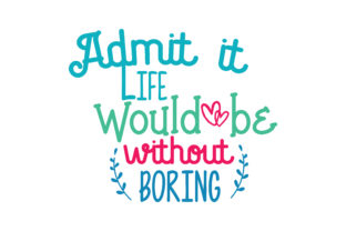 Review: Admitt It Life Would Be Without Boring