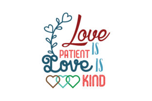 Reviewing Love is Patient, Love is Kind Quote for Embroidery