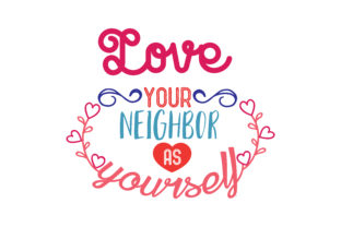 Reviewing the Love Your Neighbor As Yourself Quote for Embroidery